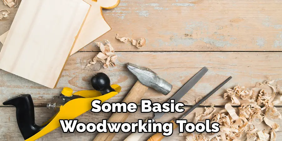 Some Basic Woodworking Tools