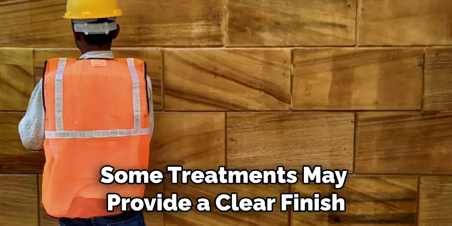 Some Treatments May Provide a Clear Finish