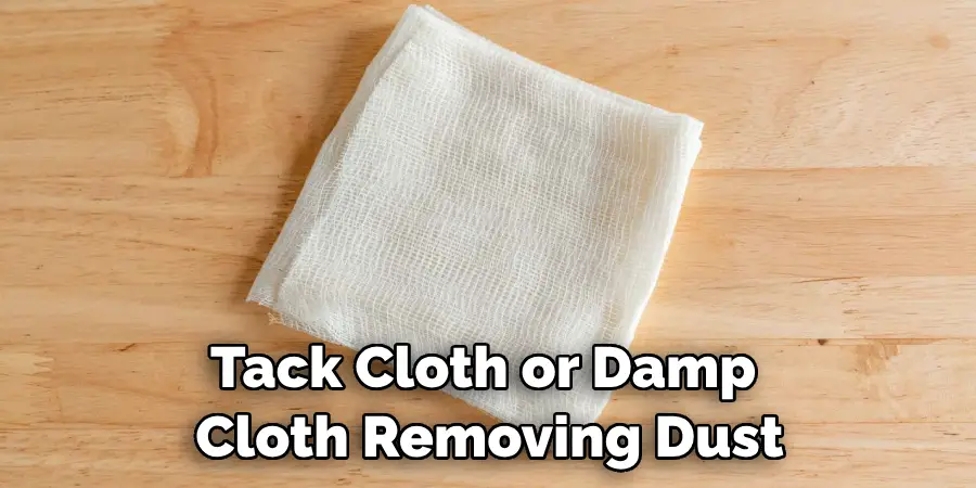 Tack Cloth or Damp Cloth Removing Dust