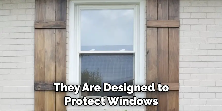 They Are Designed to Protect Windows
