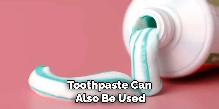 Toothpaste Can Also Be Used