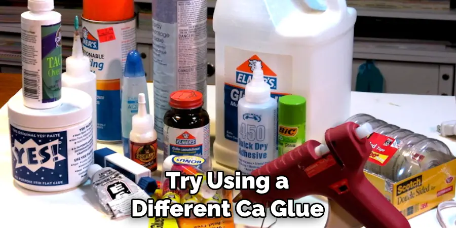 Try Using a Different Ca Glue