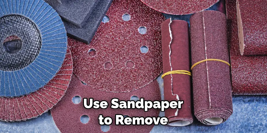 Use Sandpaper to Remove