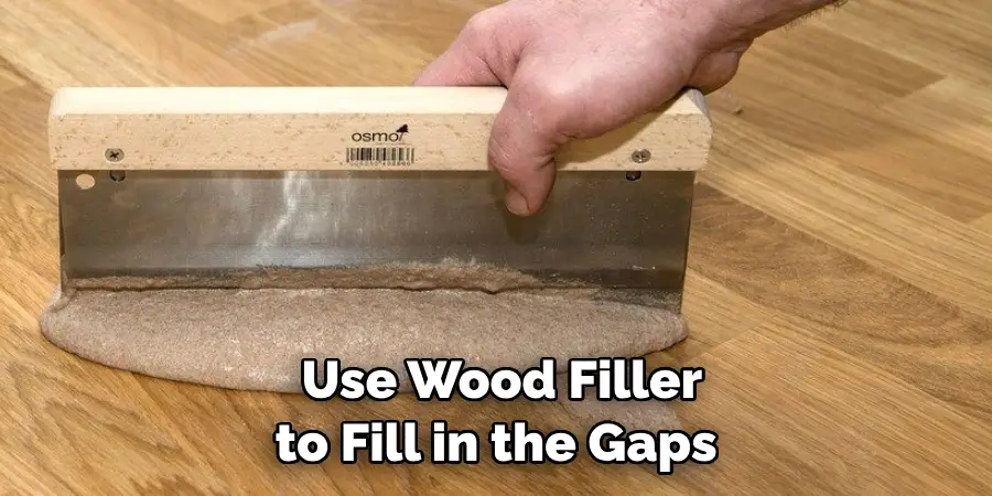  Use Wood Filler to Fill in the Gaps