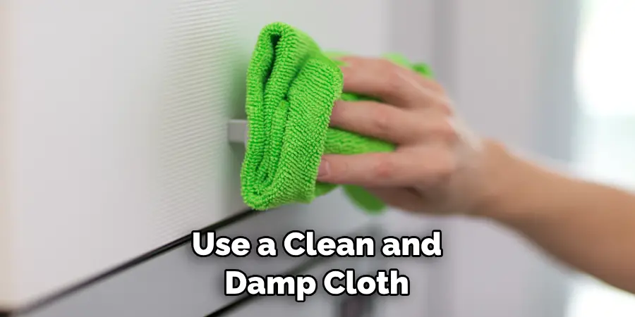 Use a Clean and Damp Cloth