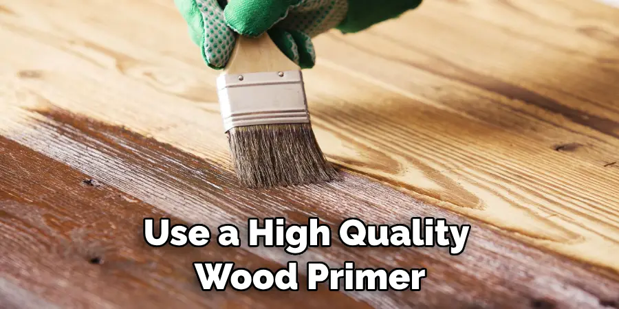 Use a High Quality Wood Primer