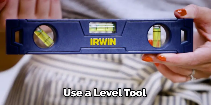 Use a Level Tool 