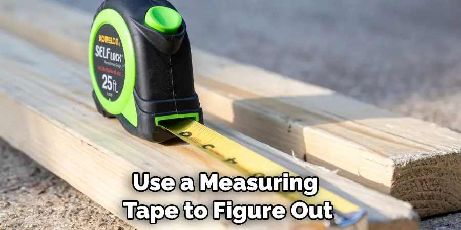 Use a Measuring Tape to Figure Out