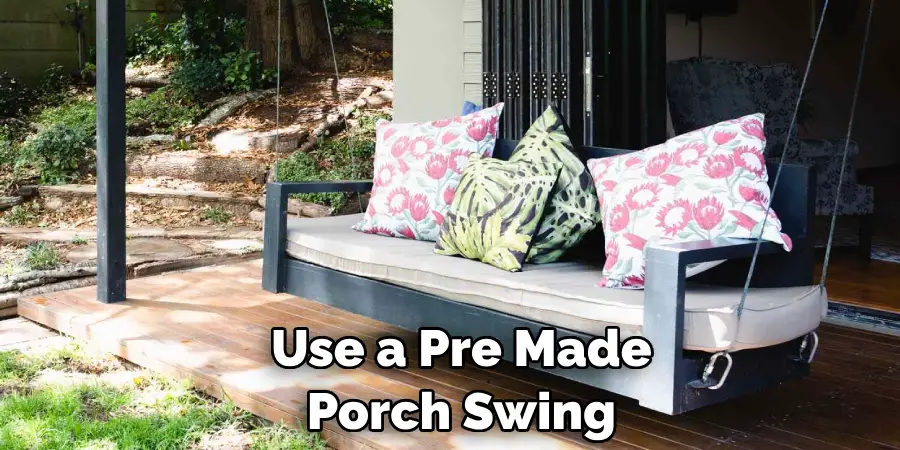  Use a Pre Made Porch Swing