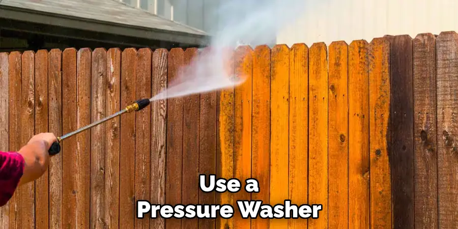 Use a Pressure Washer