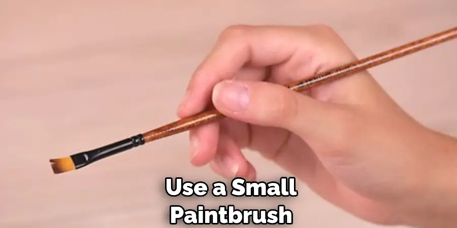  Use a Small Paintbrush