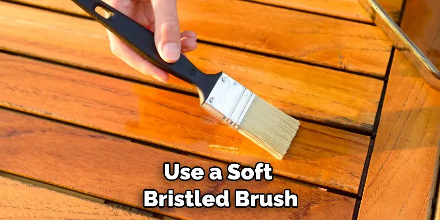 Use a Soft Bristled Brush
