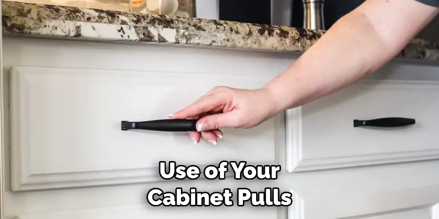 Use of Your Cabinet Pulls
