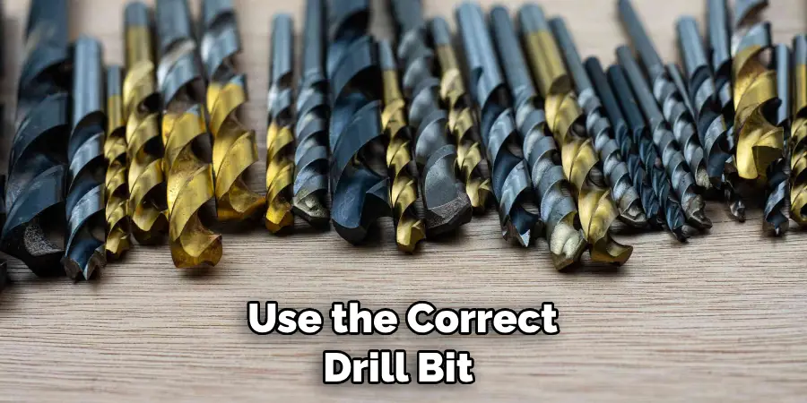  Use the Correct Drill Bit