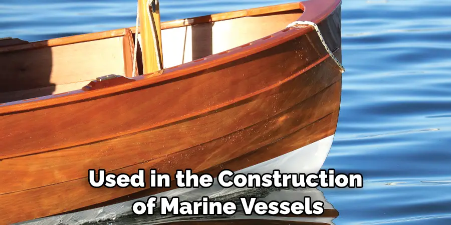 Used in the Construction of Marine Vessels