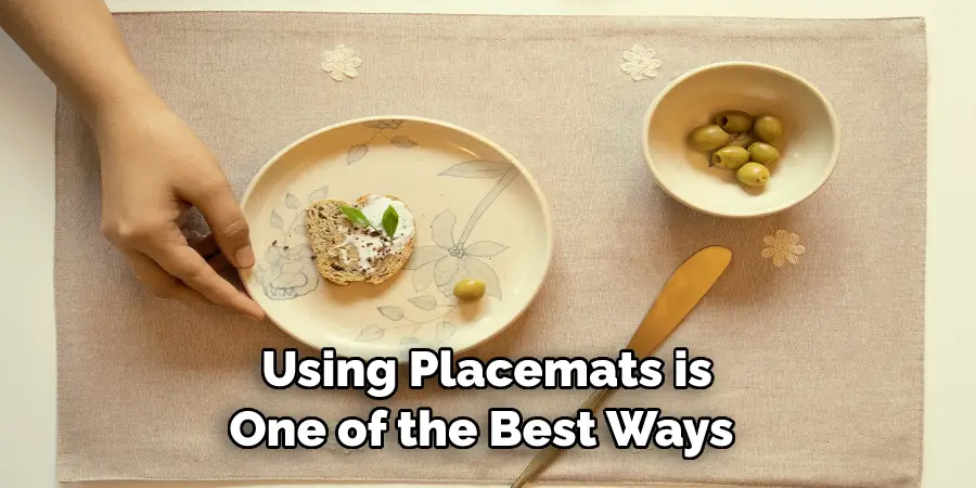 Using Placemats is One of the Best Ways 