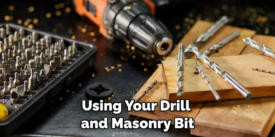 Using Your Drill and Masonry Bit