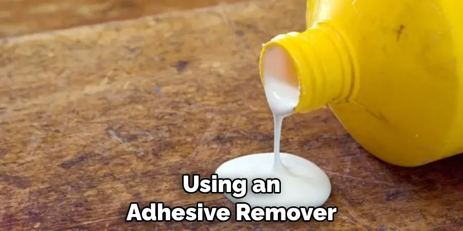  Using an Adhesive Remover