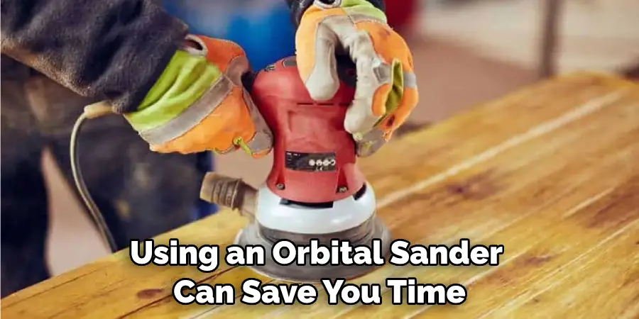 Using an Orbital Sander Can Save You Time