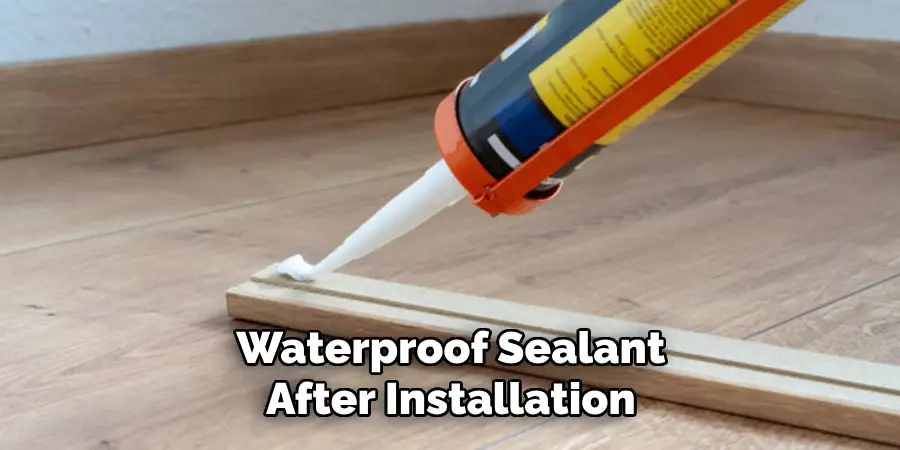 Waterproof Sealant After Installation