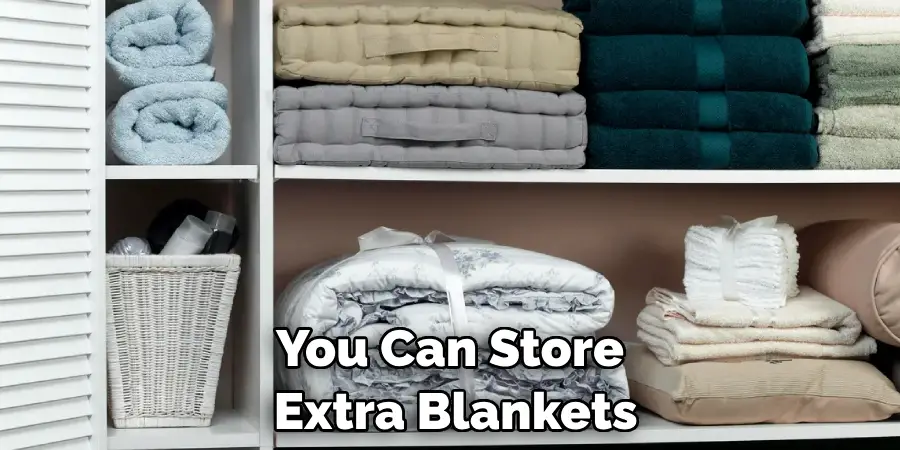 You Can Store Extra Blankets