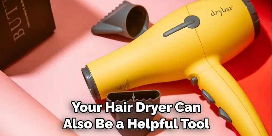 Your Hair Dryer Can Also Be a Helpful Tool