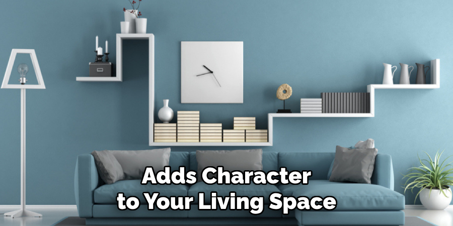 Adds Character to Your Living Space