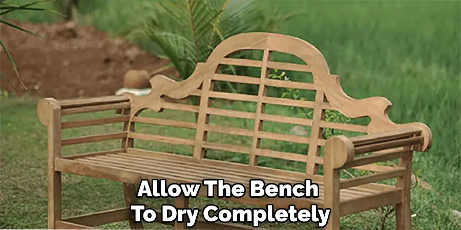 Allow The Bench To Dry Completely