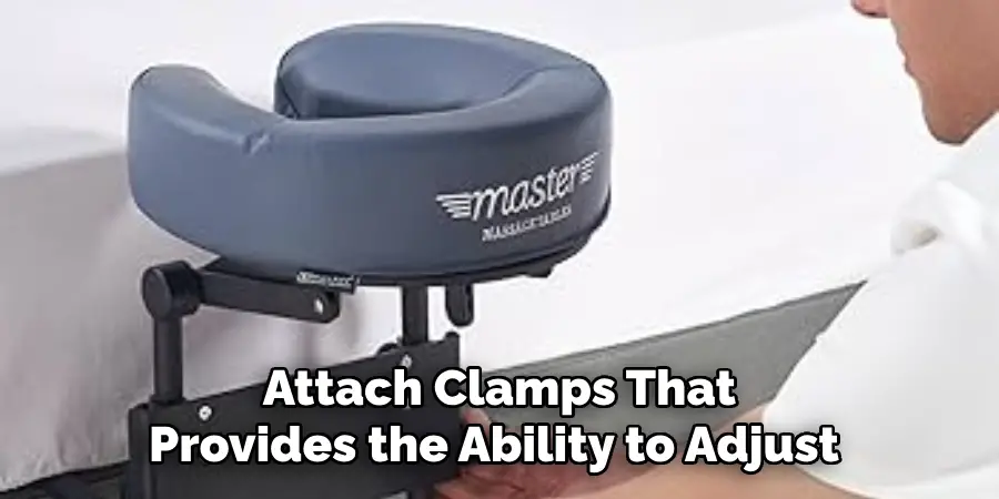 Attach Clamps That Provides the Ability to Adjust 