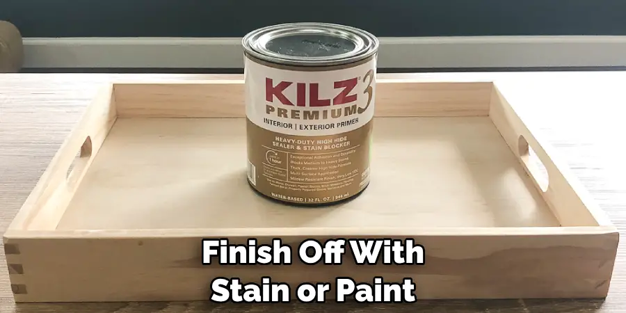 Finish Off With Stain or Paint