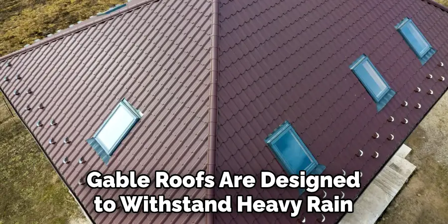 Gable Roofs Are Designed to Withstand Heavy Rain