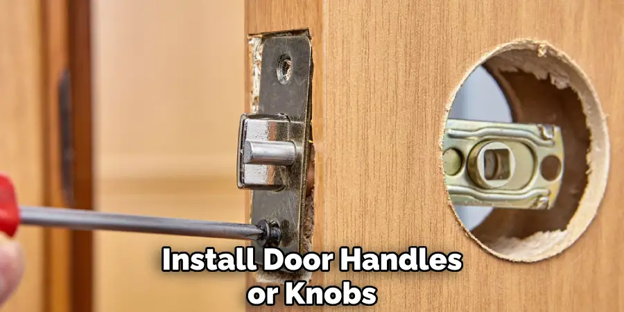 Install Door Handles or Knobs