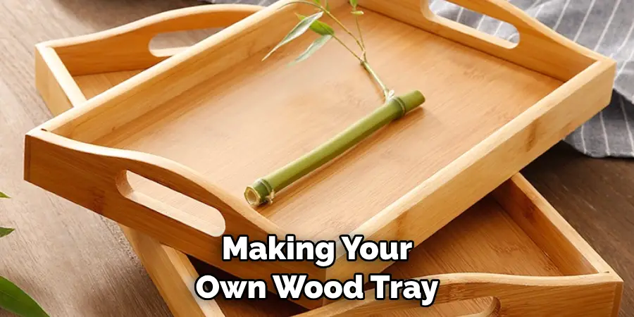 Making Your Own Wood Tray