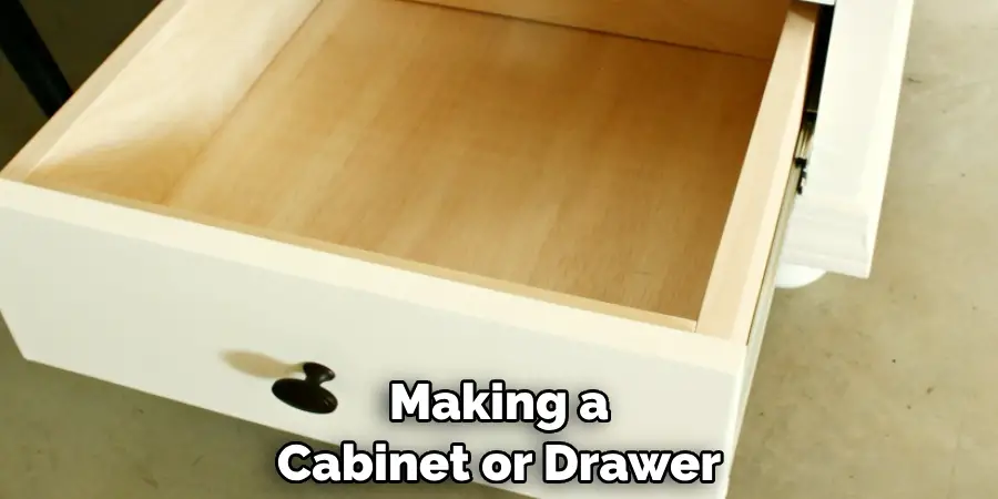 Making a Cabinet or Drawer