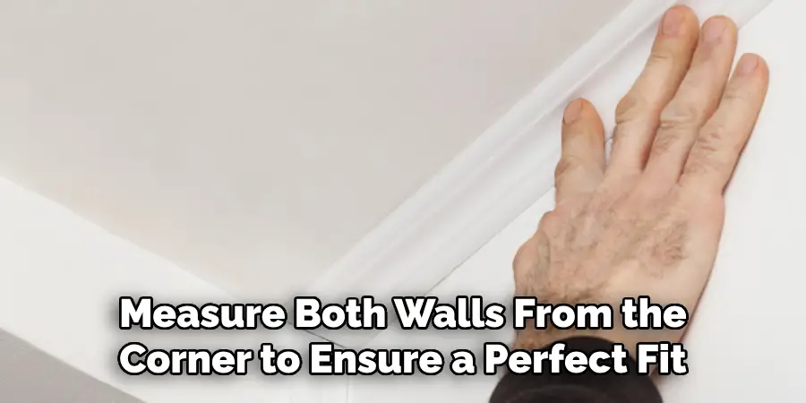 Measure Both Walls From the Corner to Ensure a Perfect Fit