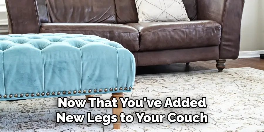 Now That You've Added New Legs to Your Couch