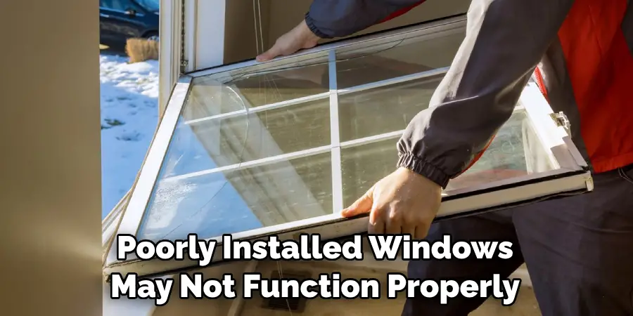 Poorly Installed Windows May Not Function Properly