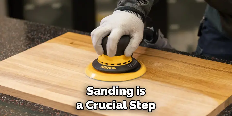 Sanding is a Crucial Step