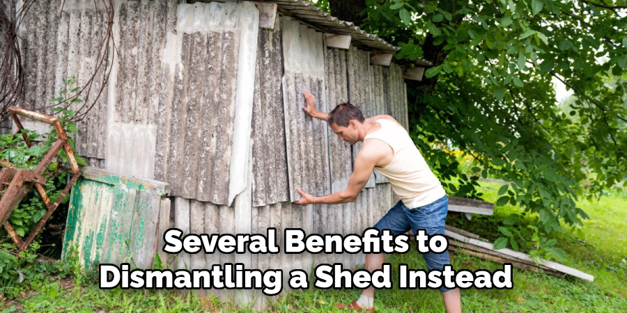 Several Benefits to Dismantling a Shed Instead
