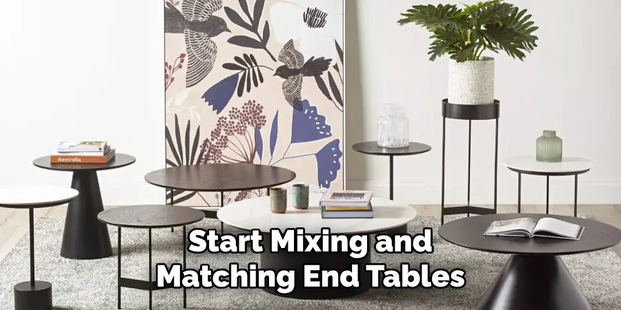 Start Mixing and Matching End Tables