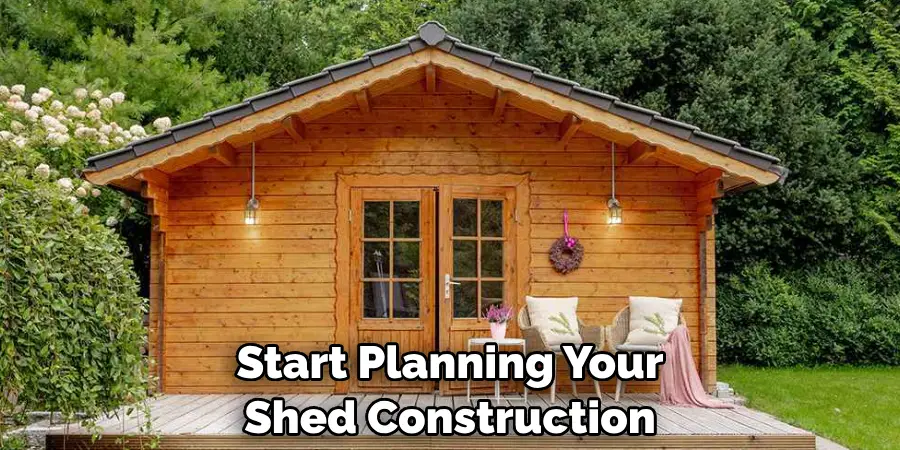 Start Planning Your Shed Construction