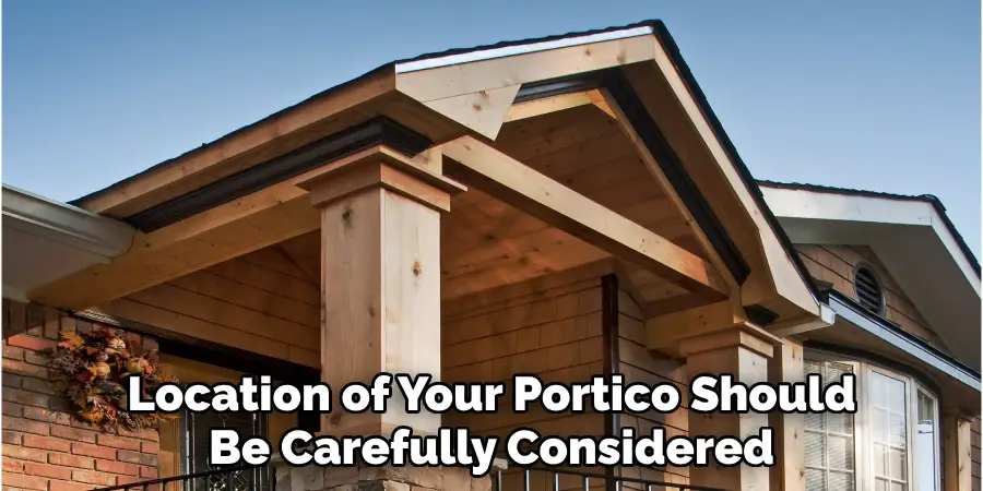 The Location of Your Portico Should Be Carefully Considered