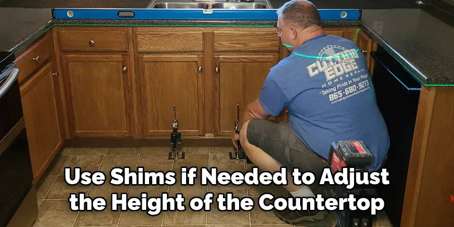 Use Shims if Needed to Adjust the Height of the Countertop