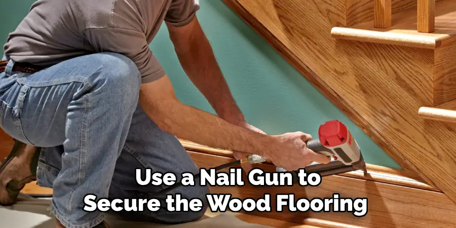Use a Nail Gun to Secure the Wood Flooring 