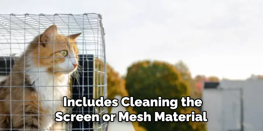 includes cleaning the screen or mesh material