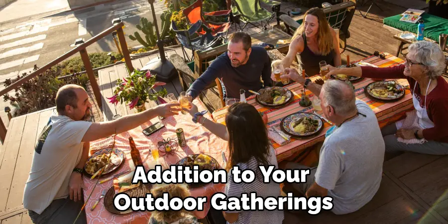 Addition to Your Outdoor Gatherings