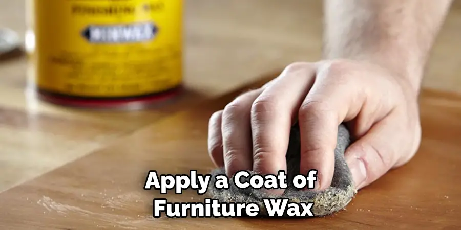 Apply a Coat of Furniture Wax