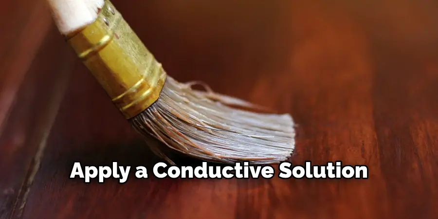 Apply a Conductive Solution