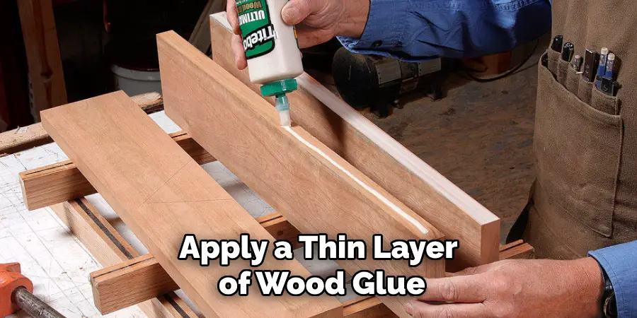 Apply a Thin Layer of Wood Glue