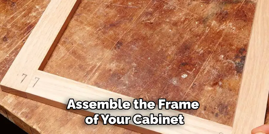 Assemble the Frame of Your Cabinet